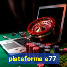 plataforma e77